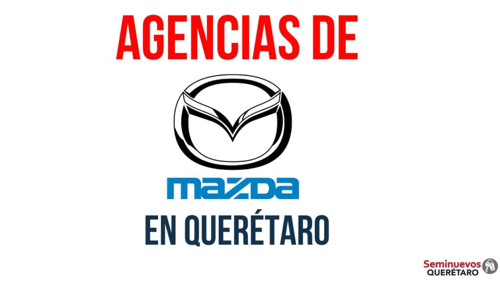 Agencias de MAZDA en Querétaro