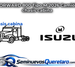 Inicio 4 FORWARD 800 Tipo M 2026 Camion chasis cabina Isuzu